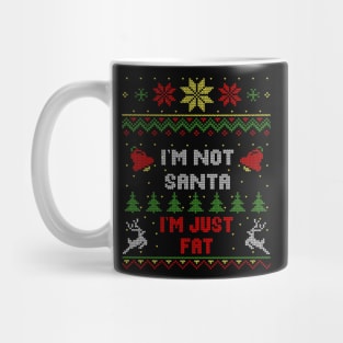 I'm Not Santa I'm Just Fat Ugly Christmas Sweater Style Mug